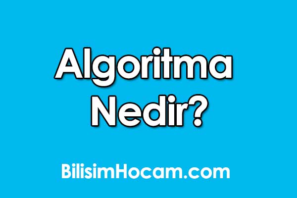 Algoritma Nedir? – bilişim etiği